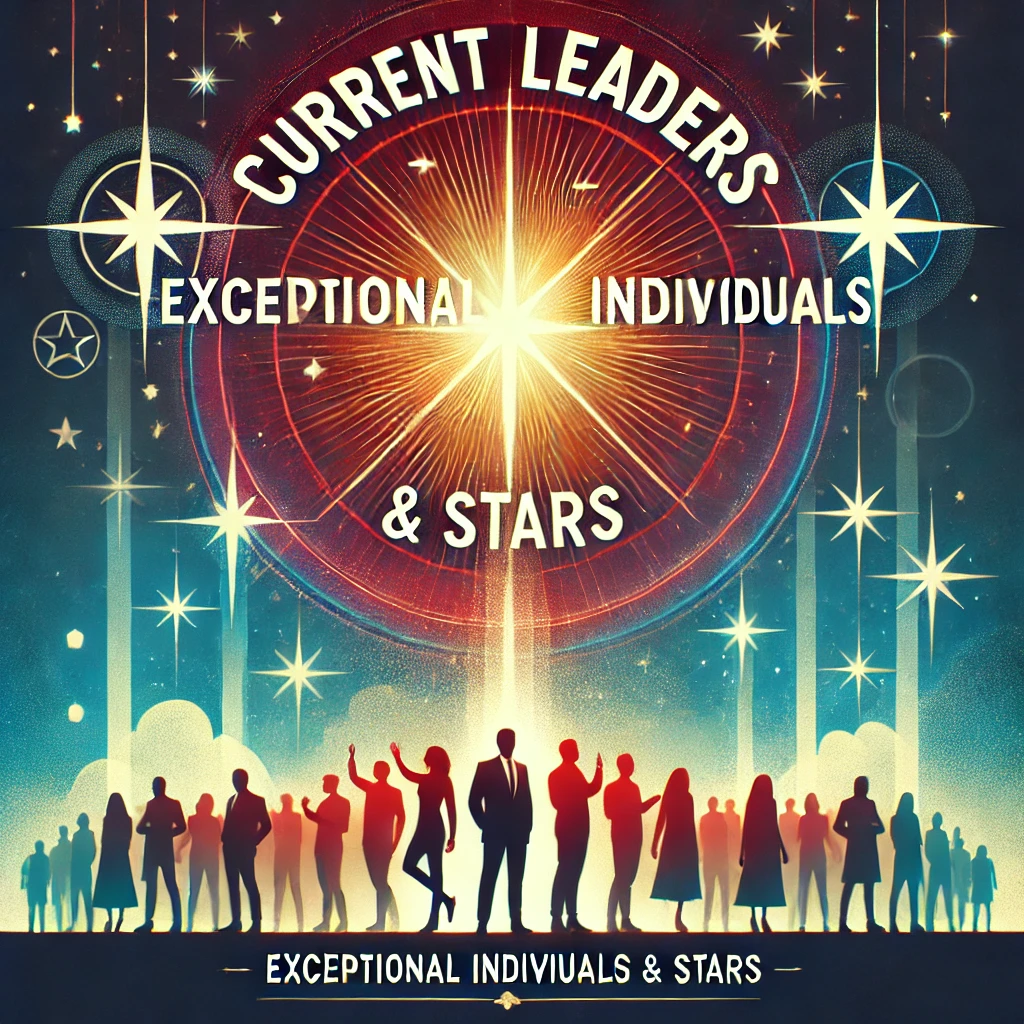 Current Leaders, Exceptional Individuals & Stars